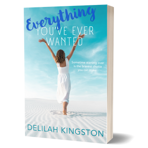 Book cover of 'Everything You've Ever Wanted' by Delilah Kingston with a woman on a beach.