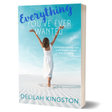 Book cover of 'Everything You've Ever Wanted' by Delilah Kingston with a woman on a beach.